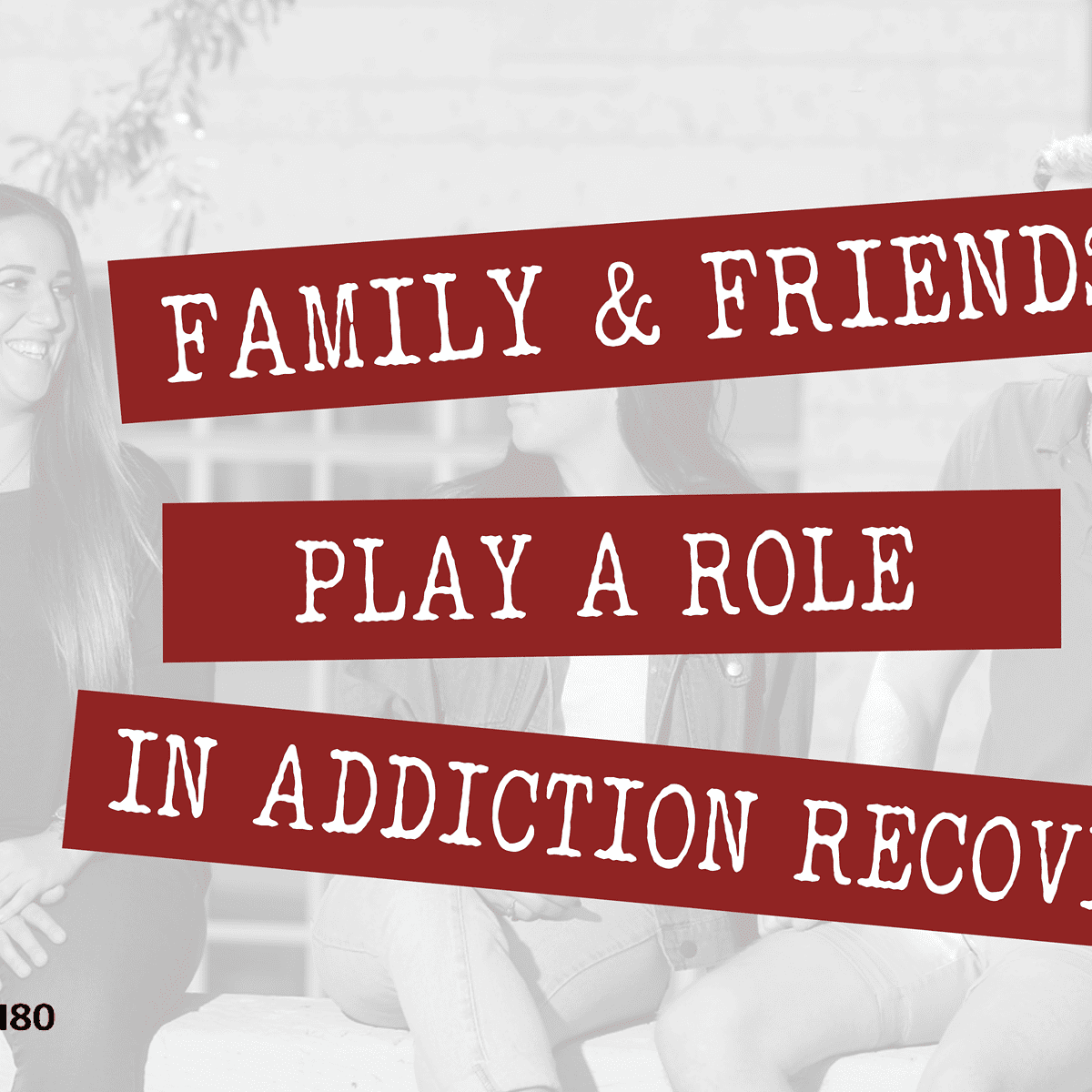 Family and Friends Play a Role in Addiction Recovery