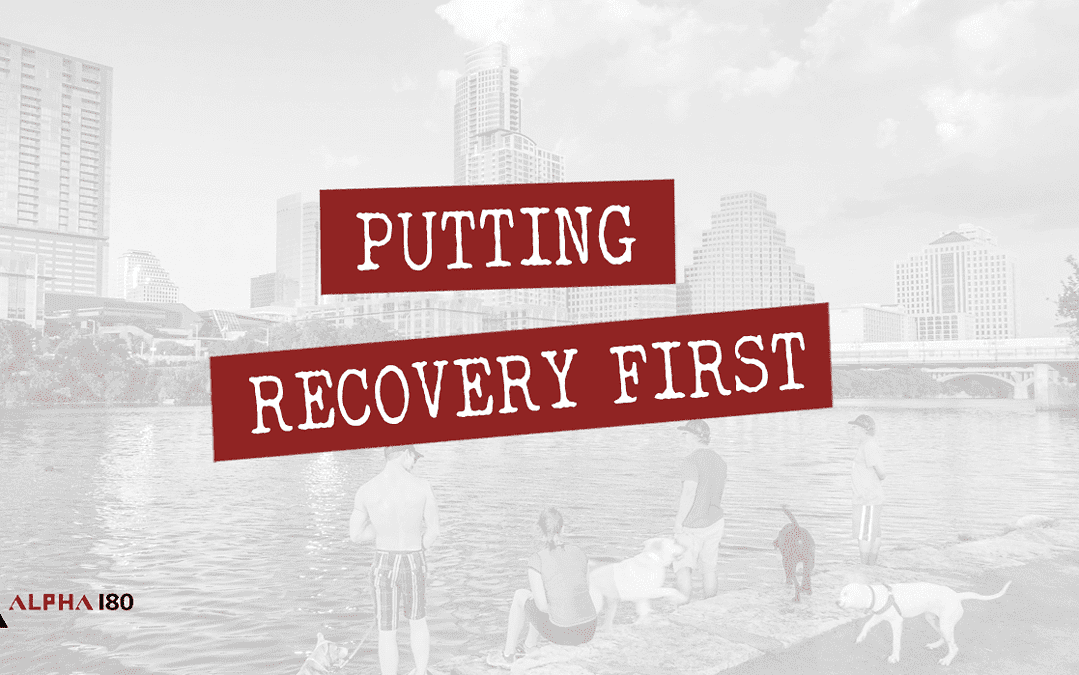 Putting Recovery First